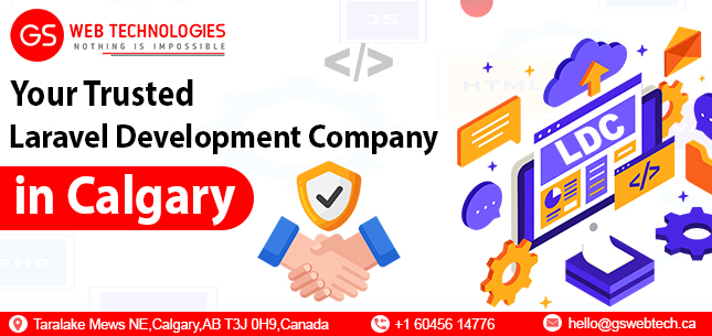 Build Smarter Web Solutions with the Top Laravel Development Company in Calgary – GS Web Technologies