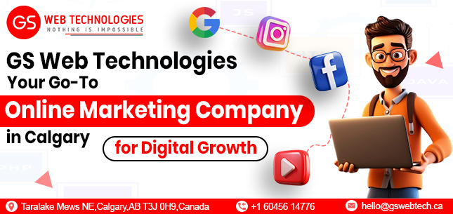 GS Web Technologies – The Best Online Marketing Company in Calgary for Smart, Scalable Business Growth