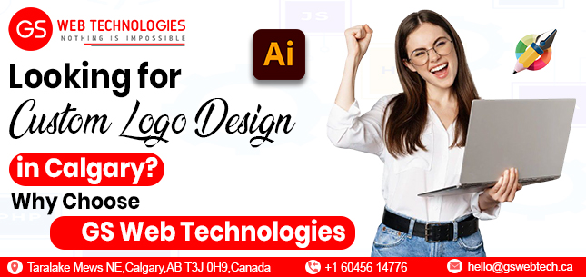 Looking for Custom Logo Design in Calgary? Why Choose GS Web Technologies?